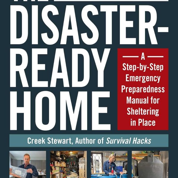 The Disaster-Ready Home: A Step-By-Step Emergency Preparedness Manual for Sheltering in Place