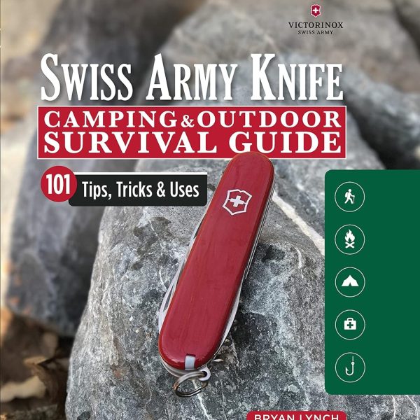 Victorinox Swiss Army Knife Camping & Outdoor Survival Guide: 101 Tips, Tricks & Uses